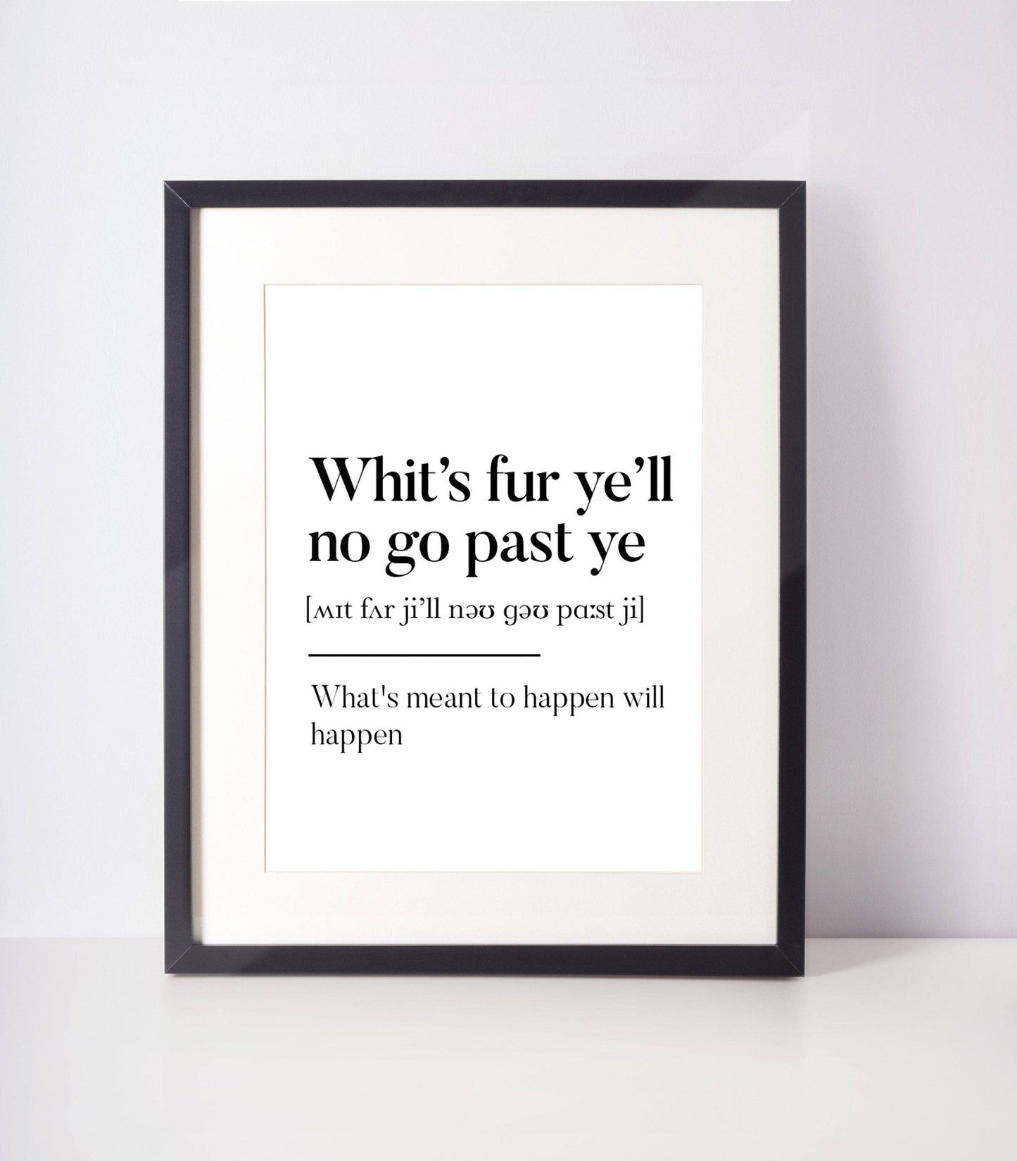 Whit's fur ye'll no go past ye Scottish Slang Definition Unframed Print: A4