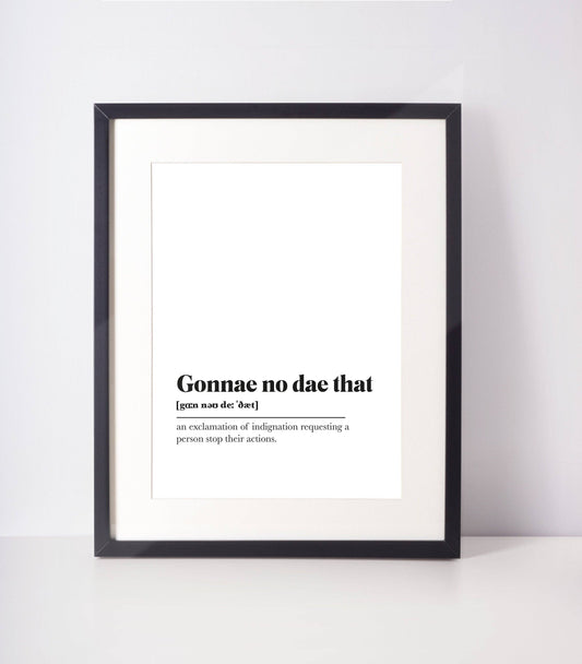 Gonnae no dae that Scottish Slang Definition UNFRAMED PRINT : A4