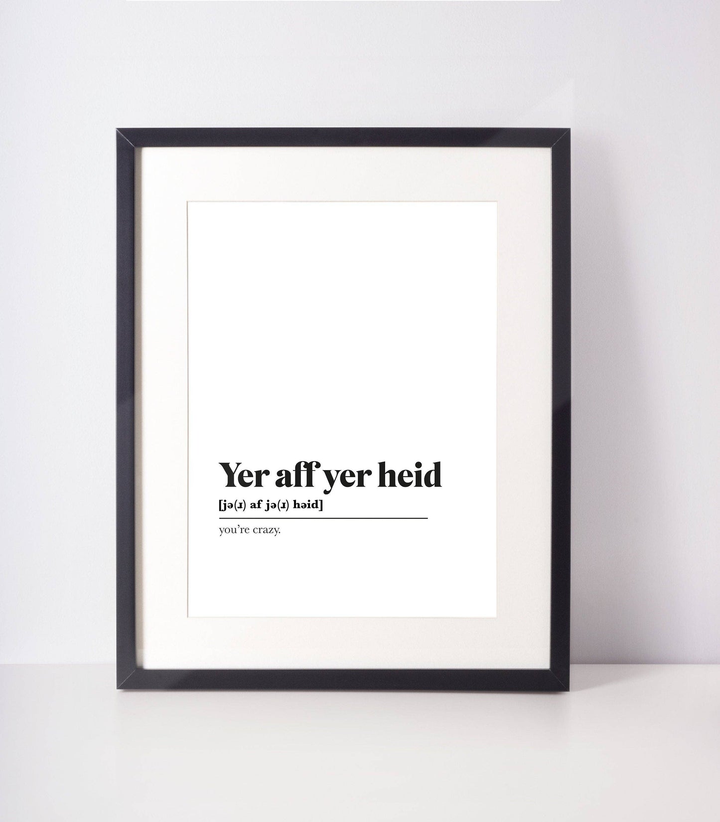 Yer aff yer heid Scottish Slang Definition UNFRAMED PRINT : A4